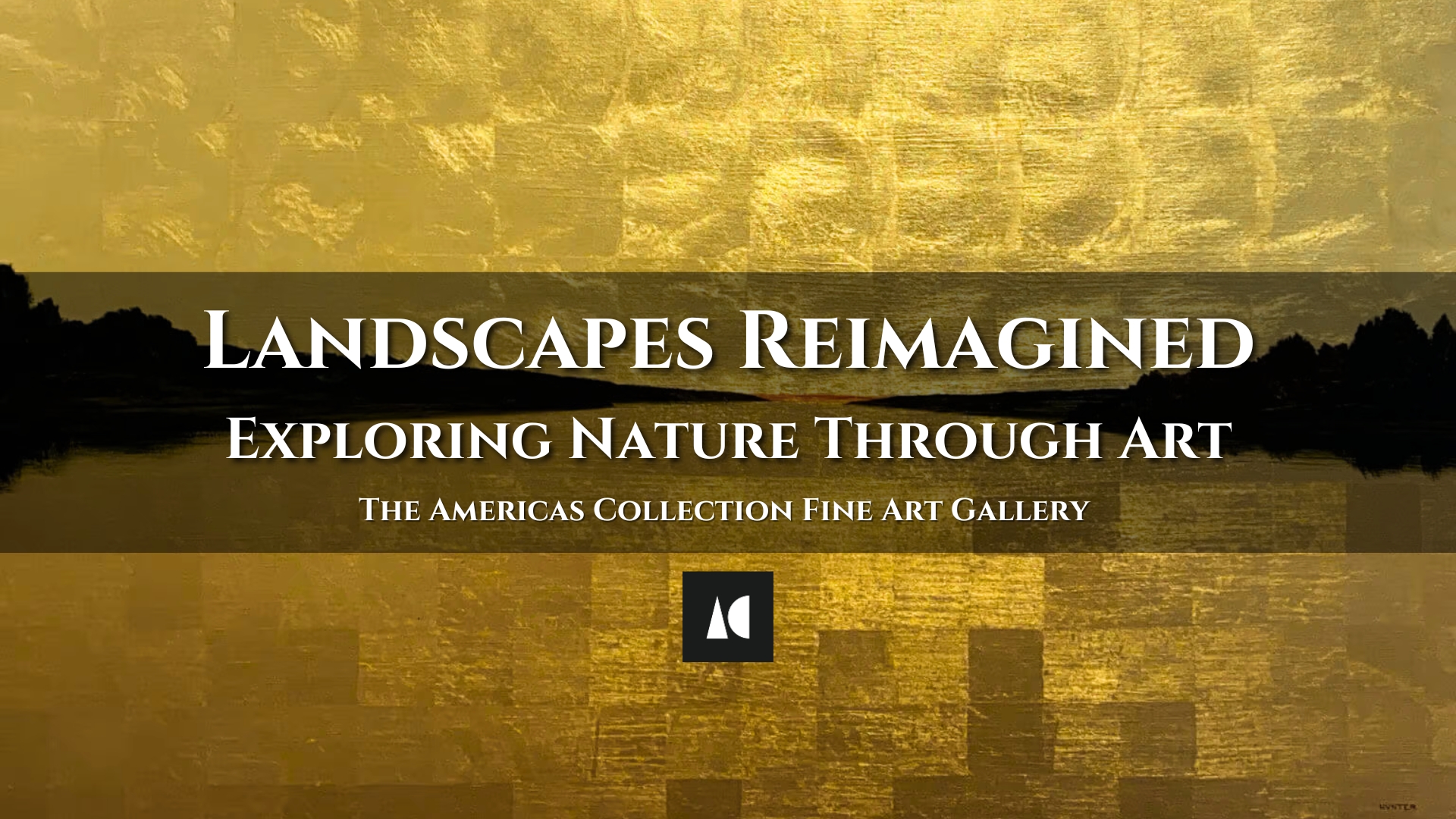 The title of the exhibition "Landscapes Reimagined : Exploring Nature Through Art" with a gold leaf painting of a landscape painting by Paul Hunter as the backdrop